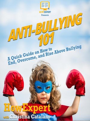 Anti-Bullying 101 by HowExpert · OverDrive: Free ebooks, audiobooks ...