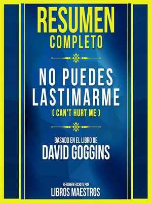 Resumen Completo: No Puedes Lastimarme (Can't Hurt Me) - Basado  En El Libro De David Goggins - Abridged Audiobook