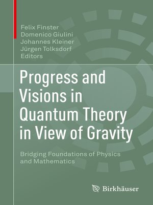 Progress and Visions in Quantum Theory in View of Gravity by Felix ...