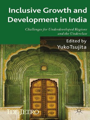 India Inclusive Development Inclusive Growth and Development in India by Y. Tsujita · OverDrive ...