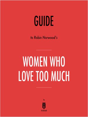Guide to Robin Norwood's Women Who Love Too Much by Instaread by ...