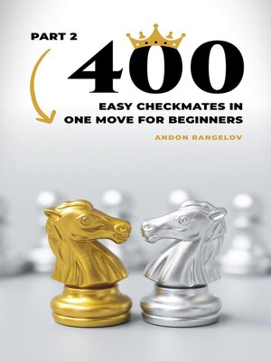eBook - 400 Easy Checkmates in One Move for Beginners, Part 2 by Andon ...