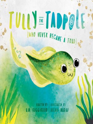 eBook - Tully the Tadpole (Who Never Became a Toad) by A.M. Ruggirello ...