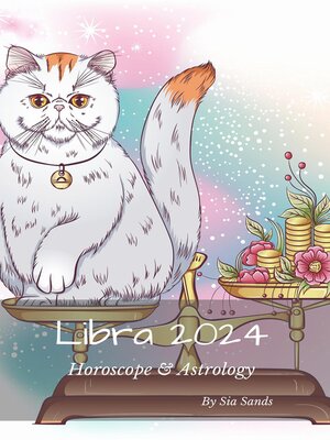 Libra 2024 Horoscope & Astrology by Sia Sands · OverDrive: ebooks,  audiobooks, and more for libraries and schools