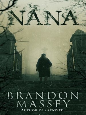 Nana by Brandon Massey · OverDrive: ebooks, audiobooks, and more for  libraries and schools