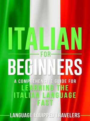 Italian for Beginners by Language Equipped Travelers · OverDrive ...