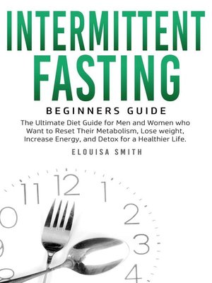 Intermittent Fasting — Beginners Guide by Elouisa Smith · OverDrive ...