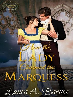 How the Lady Charmed the Marquess by Laura A. Barnes · OverDrive ...