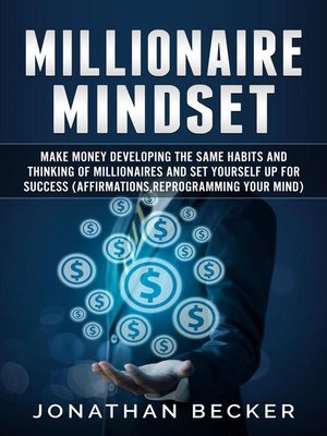 Millionaire Mindset by Jonathan Becker · OverDrive: ebooks, audiobooks ...