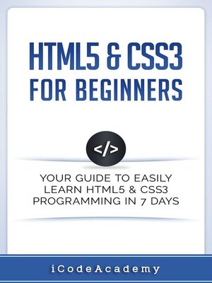 HTML5 & CSS3 For Beginners by i Code Academy · OverDrive: ebooks ...