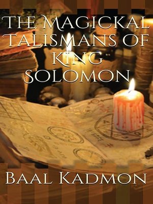 The Magickal Talismans of King Solomon by Baal Kadmon · OverDrive ...