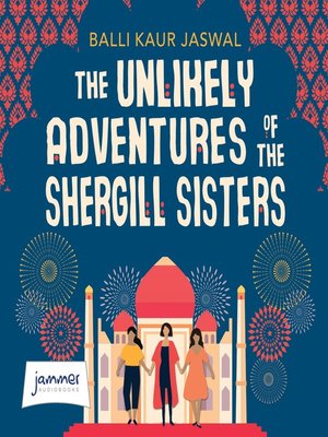 The Unlikely Adventures of the Shergill Sisters by Balli Kaur Jaswal ...