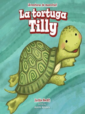 La tortuga Tilly (Tilly the Turtle) by Jackie Heckt · OverDrive: ebooks ...