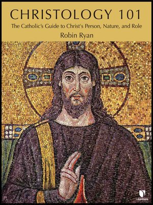 Christology 101 By Robin Ryan · Overdrive: Ebooks, Audiobooks, And More 