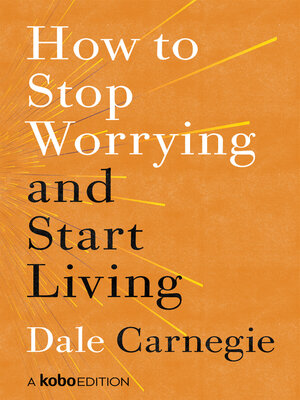 How to Stop Worrying and Start Living by Dale Carnegie · OverDrive ...