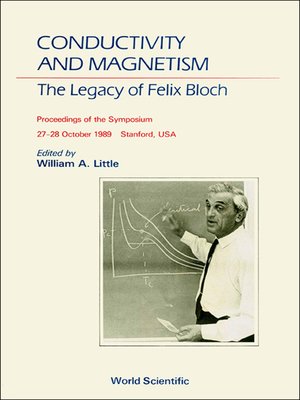 Conductivity and Magnetism: the Legacy of Felix Bloch--A Stanford ...