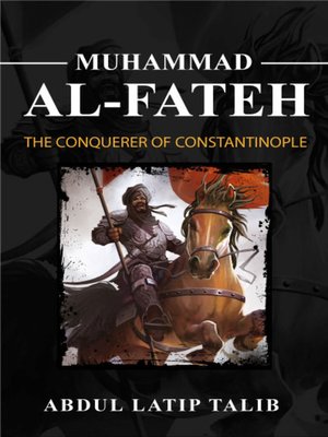 Sultan Muhammad Al Fateh By Abdul Latip Talib Overdrive Ebooks Audiobooks And Videos For Libraries And Schools