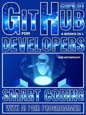 eBook - Github Copilot For Developers by Rob Botwright · OverDrive ...