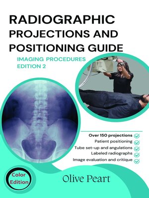 eBook - Radiographic Projections & Positioning Guide by Olive Peart ...