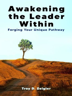 Awakening the Leader Within by Troy D. Zeigler · OverDrive: Free ebooks ...