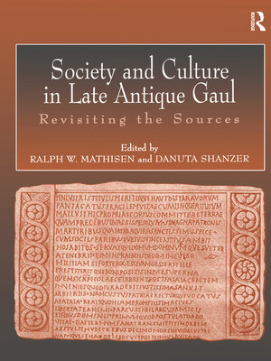 Society and Culture in Late Antique Gaul by Ralph Mathisen · OverDrive ...