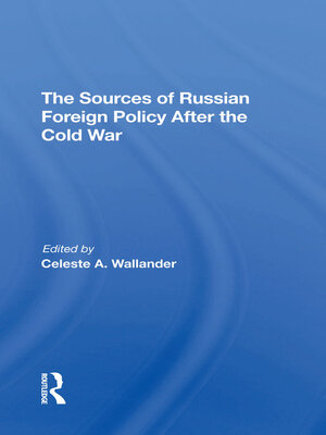 The Sources of Russian Foreign Policy After the Cold War by Celeste A ...