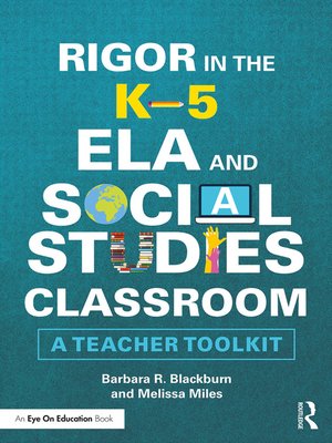 Rigor in the K–5 ELA and Social Studies Classroom by Barbara R ...