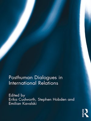 Posthuman Dialogues in International Relations by Erika Cudworth ...