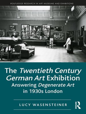 The Twentieth Century German Art Exhibition by Lucy ...