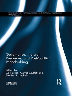 Governance, Natural Resources and Post-Conflict Peacebuilding by Carl ...