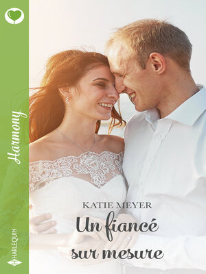 Un fiancé sur mesure by Katie Meyer · OverDrive: ebooks, audiobooks ...