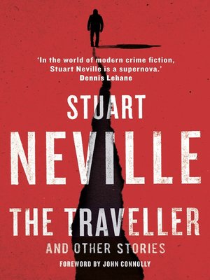 The Traveller and Other Stories by Stuart Neville · OverDrive: ebooks ...