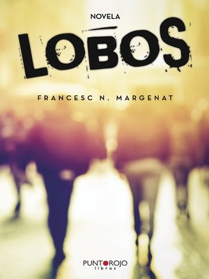 Lobos by Francesc Navarro Margenat · OverDrive: ebooks, audiobooks, and  more for libraries and schools