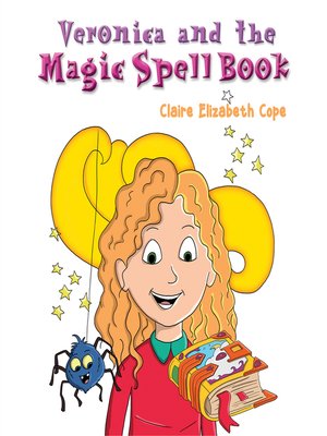 Veronica and the Magic Spell Book by Claire Elizabeth Cope · OverDrive ...