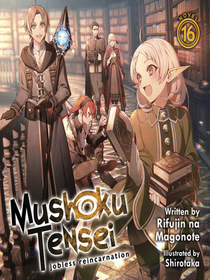 Mushoku Tensei: Jobless Reincarnation, Volume 16 by Rifujin na Magonote ...