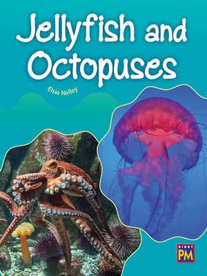 Jellyfish and Octopuses by Elsie Nelley · OverDrive: ebooks, audiobooks ...